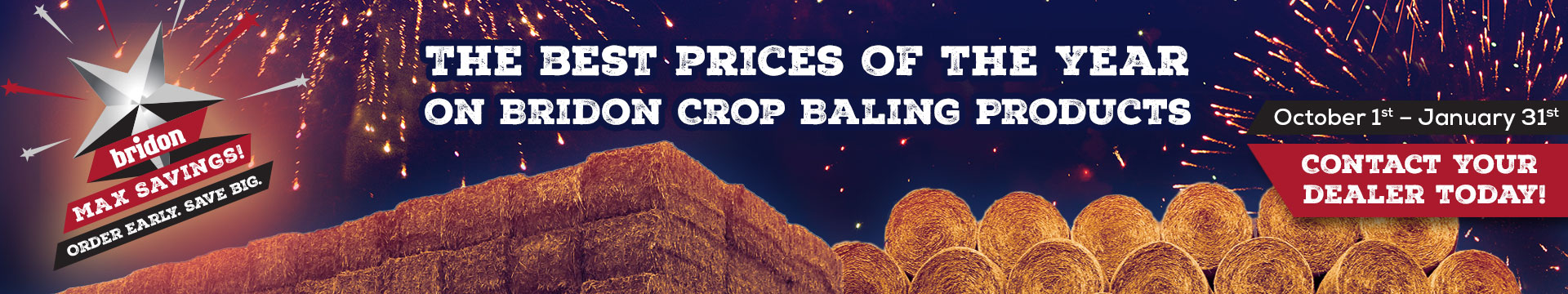 The best prices of the year on bridon crop baling products October 1st - January 31st Contact your dealer today!