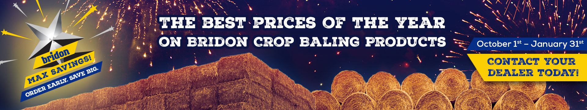 The best prices of the year on bridon crop baling products October 1st - January 31st Contact your dealer today!